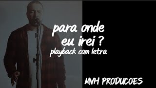 Prá onde eu irei  playback com letra karaokê Isaías Saad [upl. by Ojela]