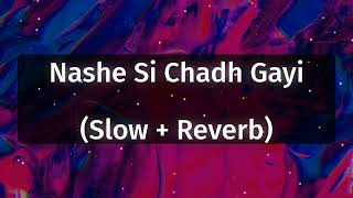 Nashe Si Chadh Gayi Slow  Reverb [upl. by Peisch]