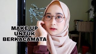 MAKE UP UNTUK YANG BERKACAMATA  EYEGLASSES GLOSSY MAKE UP [upl. by Mortie]