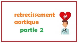 ❤rétrécissement aortique partie 2 [upl. by Baoj]