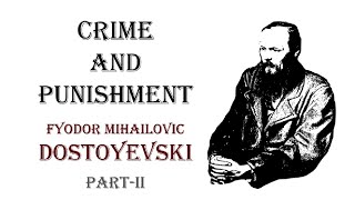 CRIME AND PUNISHMENT  FYODOR MIHAILOVIC DOSTOYEVSKI  PARTII [upl. by Narcis]