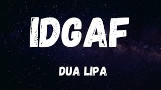 Dua Lipa  IDGAF Lyrics [upl. by Anahsat321]