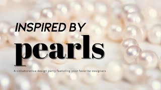 Inspired by Pearls  LIVE Collaborative Design Party [upl. by Ennahoj]