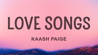 Kaash Paige  Love Songs Lyrics [upl. by Lemmy359]