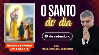 SANTO DO DIA  19 DE SETEMBRO NOSSA SENHORA DA SALETTE [upl. by Hummel]