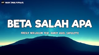 BETA SALAH APA  Fresly Nikijuluw feat Randy Agiel Sapulette Lirik [upl. by Arvid]