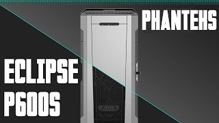 Cowcot TV Présentation boitier Phanteks Eclipse P600S [upl. by Ydoow]