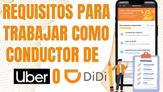 Requisitos para TRABAJAR como CONDUCTOR de UBER o DiDi [upl. by Ajdan]