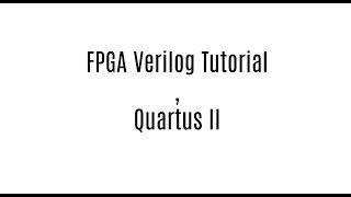 Quartus Verilog and DE1SoC  FPGA Verilog Tutotial [upl. by Vite]