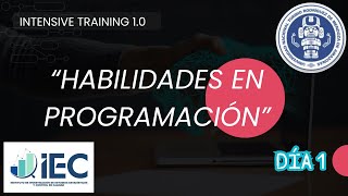 INTENSIVE TRAINING 10 quotHABILIDADES EN PROGRAMACIÓNquot  DÍA 1 [upl. by Gnet326]