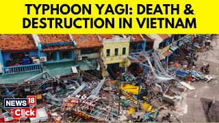 Typhoon Yagi 2024  Yagi Cyclone News  Typhoon Yagi Devastates Vietnam  Vietnam News  N18G [upl. by Nickolai]