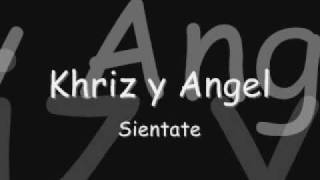 Sientate  Khriz y Angel [upl. by Zeus]