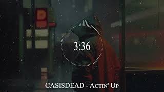 CASISDEAD  Actin Up [upl. by Glinys612]