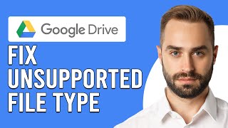 How To Fix Unsupported File Type In Google Drive How Do I Fix Unsupported File Type In GDrive [upl. by Areek]