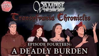 Vampire the Masquerade Transylvania Chronicles  Episode 14 A Deadly Burden [upl. by Alfy]