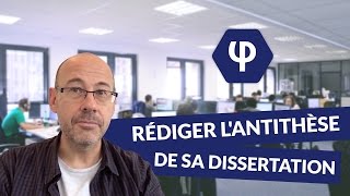 Bac de philosophie  comment rédiger lantithèse de sa dissertation de philosophie [upl. by Ldnek179]