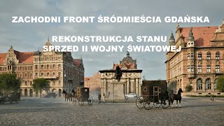 Zachodni Front Śródmieścia Gdańska Rozszerzona WersjaWizualizacja stanu sprzed II Wojny Światowej [upl. by Dow54]