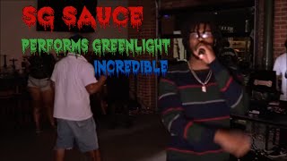 SG Sauce  Performs Greenlight amp Incredible [upl. by Anyak]