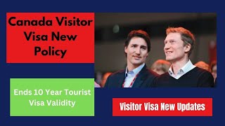 Canada Visitor Visa New Policy Ends 10 Year Tourist Visa Validity  Visitor Visa New Updates [upl. by Anier453]