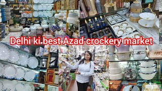 Delhi ki best Crockery market Azad Crockery market wholesale market Laxmi tevar vlogger [upl. by Campbell487]