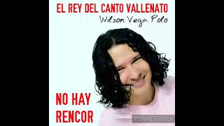 Sin Rencor EL REY DEL CANTO VALLENATO Wilson Vega Polo [upl. by Nirroc]