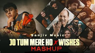 Jo Tum Mere Ho × Wishes Mashup  Lofi Slowed And Reverb  Sanjiv Music  New Songs [upl. by Conner]