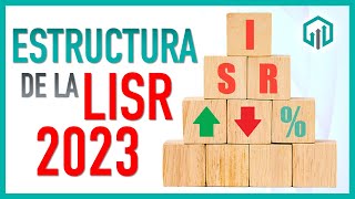 ESTRUCTURA de la LEY de ISR 2023  IMPUESTOS PARA PRINCIPIANTES [upl. by Miculek341]