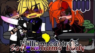 William controls soft Williams bodyGachaclubFnaFAftonfamily [upl. by Mears]