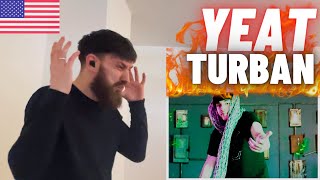 🇺🇸 YEAT  Turban Dir by DotComNirvan UK 🇬🇧 REACTION [upl. by Lunsford]