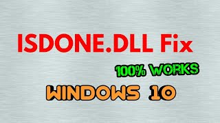 Error Fix For quotISDONEdllquot Windows 10 [upl. by Barbuto]