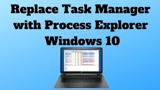 Replace Task Manager with Process Explorer Windows 10 [upl. by Jamin]