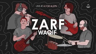 ZARF  WAQIF  Live at A for Aleph [upl. by Girvin775]