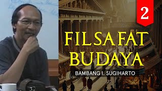 FILSAFAT BUDAYA  02  Bambang I Sugiharto [upl. by Llehctim]