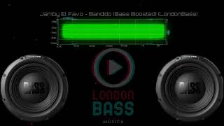 Jamby El Favo  Bandido Bass Boosted LondonBass [upl. by Naimed]