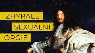 LUDVÍK XIV Vystavěl Versailles a takhle si tam užíval [upl. by Nolaf]