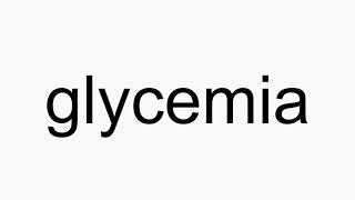 How to pronounce glycemia [upl. by Sanbo169]