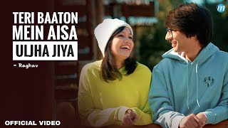 Teri Baaton Mein Aisa Uljha Jiya Official Video  Raghav  Reels Hits Song  Teri Baaton Mein [upl. by Sira]