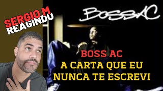 React ║ BOSS AC  A Carta Que Eu Nunca Te Escrevi BossACTV [upl. by Eramat]