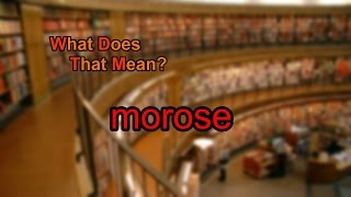 What does morose mean [upl. by Nolyarb]