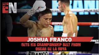 Joshua Franco Received Championship Belt from Oscar De La Hoya  ESNEWS BOXING [upl. by Airad]