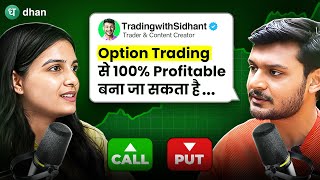 The CORRECT WAY To Do Option Trading  TradingwithSidhant Reveals His Trading Mistakes  Dhan [upl. by Marcelo]