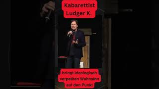 Kabarettist Ludger K bringt ideologisch verpeilten Wahnsinn auf den Punkt satire short [upl. by Powers586]