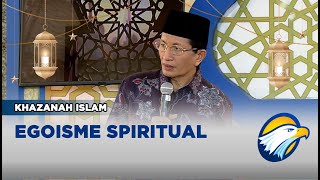 Khazanah Islam  Egoisme Spiritual [upl. by Cooe804]