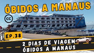 VIAGEM DE FERRY BOAT DE ÓBIDOS A MANAUS  Ep 38 [upl. by Aeet]