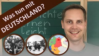 2 Weltkrieg – Was tun mit Deutschland Kriegsende und Auswirkungen Teilungspläne amp Besatzung [upl. by Terriss914]