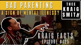 Kraig facts Can Bad Parenting be a sign of mental illness [upl. by Massarelli651]