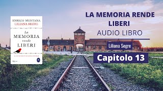 Liliana Segre  LA MEMORIA RENDE LIBERI Audiolibro  Capitolo 13 [upl. by Olga]