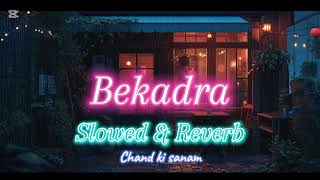 Khan Sab BEKADRA Official song Slowed amp Reverb 1 Million Views Chand ❤️• [upl. by Llenod]