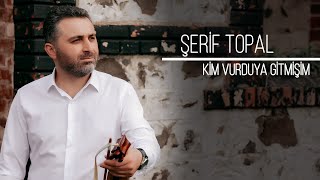 Şerif TOPAL quotKim Vurduya Gitmişimquot quotYeni quotKlip [upl. by Seldan]