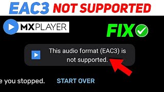 Mx Player quotEAC3 Audio Format Not Supportedquot Problem Solve✅  Mx Player Problem Fix 2024 [upl. by Erinn608]